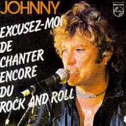 Johnny Hallyday : Excusez Moi de Chanter Encore du Rock'n'roll